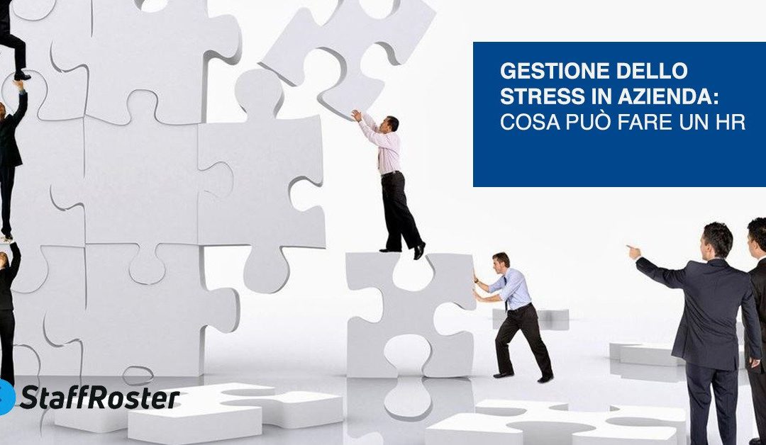 Gestione dello stress in azienda: ecco cosa può fare un HR