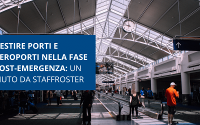 Gestire porti e aeroporti in sicurezza durante la fase post-emergenza: un aiuto da StaffRoster