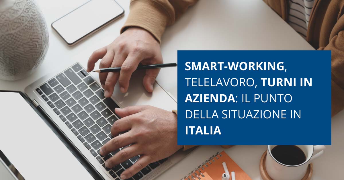 Smart-working, telelavoro, turni in azienda: il punto della situazione in Italia